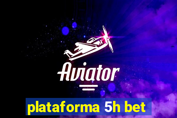 plataforma 5h bet